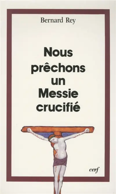 Nous prêchons un messie crucifié