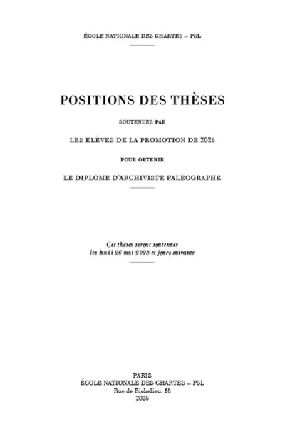 Positions des thèses soutenues par les élèves de la promotion de 2025 pour obtenir le diplôme d'archiviste paléographe