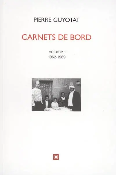 Carnets de bord. Vol. 1. 1962-1969