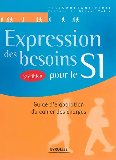 Expression des besoins pour le SI : guide d'élaboration du cahier des charges
