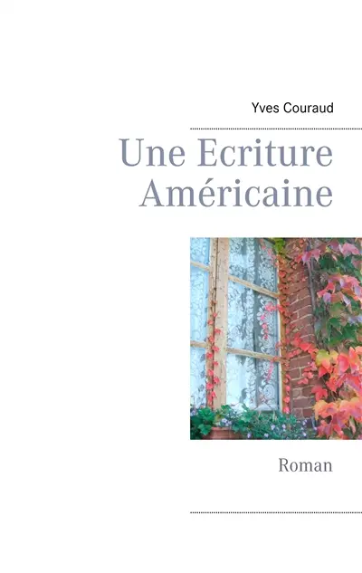 Une Ecriture Américaine : Roman