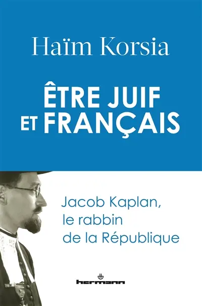 Etre juif et français : Jacob Kaplan, le rabbin de la République