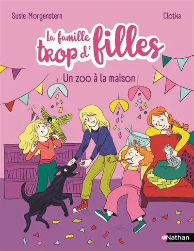 La famille trop d'filles : nouvelle vie. Un zoo à la maison