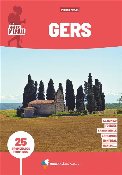 Les sentiers d'Emilie dans le Gers : 25 promenades pour tous