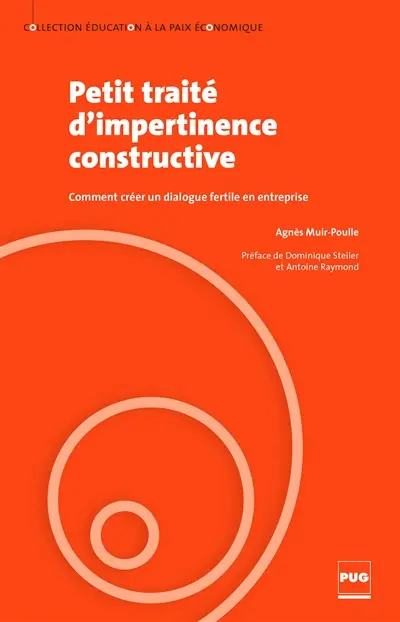 Petit traité d'impertinence constructive : comment créer un dialogue fertile en entreprise