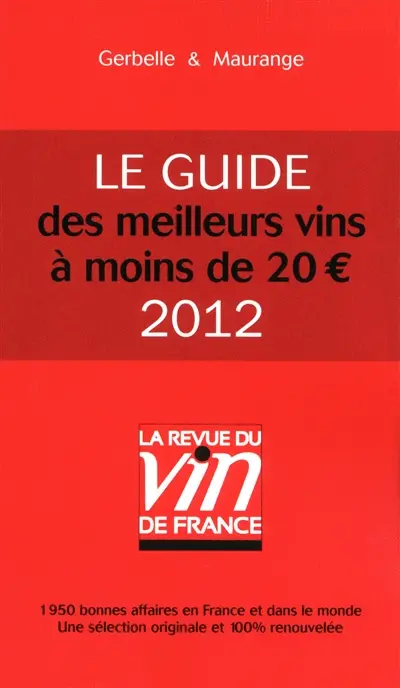 Le guide des meilleurs vins à moins de 20 euros : 1.950 bonnes affaires en France et dans le monde