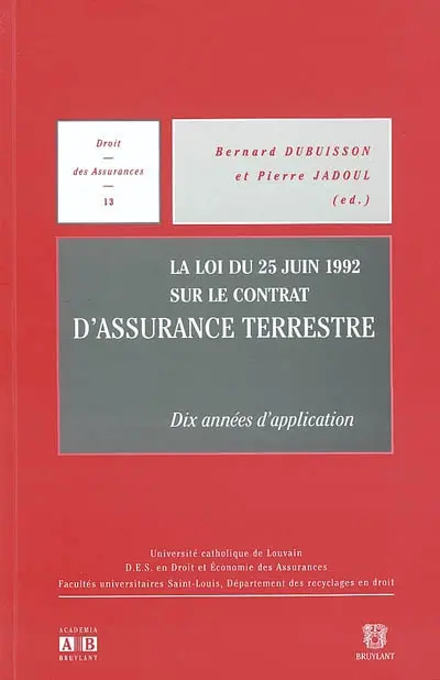 La loi du 25 juin 1992 sur le contrat d'assurance terrestre : dix années d'application : actes du colloque organisé à Bruxelles le 19 septembre 2002