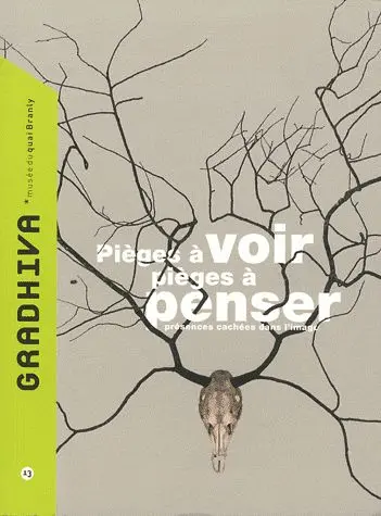 Gradhiva au Musée du quai Branly-Jacques Chirac : revue d'histoire et d'archives de l'anthropologie, n° 13. Pièges à voir, pièges à penser : présence cachée dans l'image