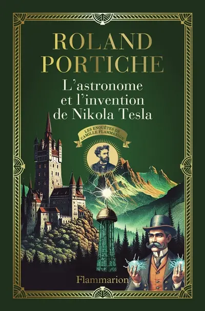 Les enquêtes de Camille Flammarion. Vol. 3. L'astronome et l'invention de Nikola Tesla