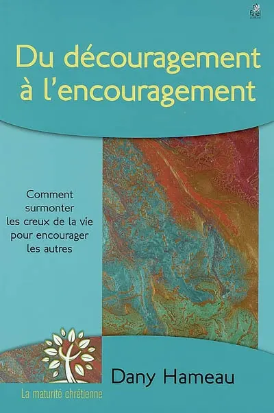 Du découragement à l'encouragement : comment surmonter les creux de la vie pour encourager les autres