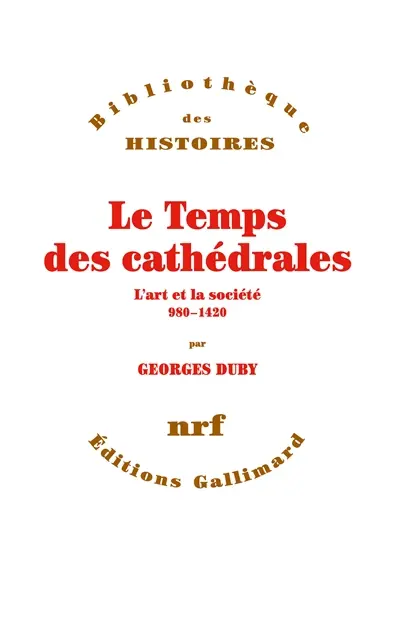 Le temps des cathédrales : l'art et la société, 980-1420