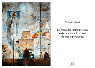 Poignard des chairs littéraires où dansent les soleils brûlés de larmes psychiques