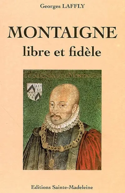 Montaigne, libre et fidèle