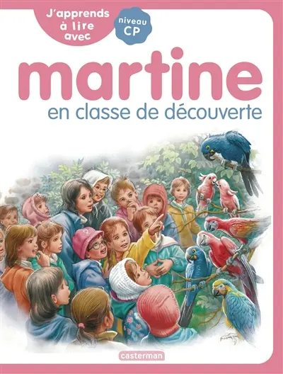 J'apprends à lire avec Martine : niveau CP. Martine en classe de découverte