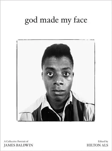 God Made My Face : A Collective Portrait of James Baldwin