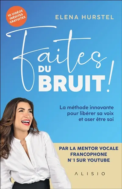Faites du bruit ! : la méthode innovante pour libérer sa voix et oser être soi