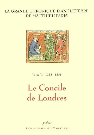 La grande chronique d'Angleterre. Vol. 6. Le concile de Londres (1233-1238)