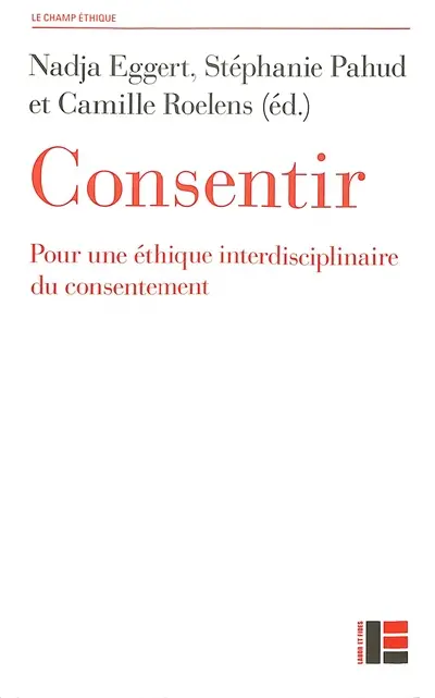 Consentir : pour une éthique interdisciplinaire du consentement
