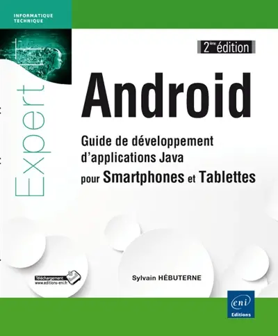 Android : guide de développement d'applications Java pour smartphones et tablettes