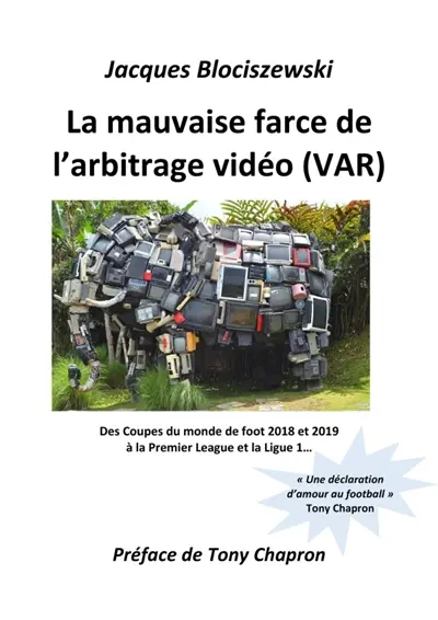 La mauvaise farce de l'arbitrage vidéo (VAR) : Des Coupes du monde de foot 2018 et 2019 à la Premier League et la Ligue 1...