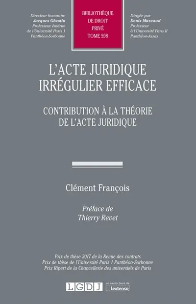 L'acte juridique irrégulier efficace : contribution à la théorie de l'acte juridique