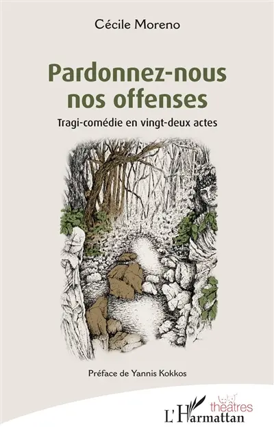 Pardonnez-nous nos offenses : tragi-comédie en vingt-deux actes