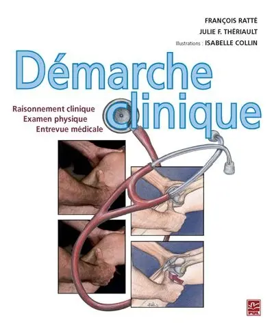 Démarche clinique : raisonnement clinique, examen physique, entrevue médicale