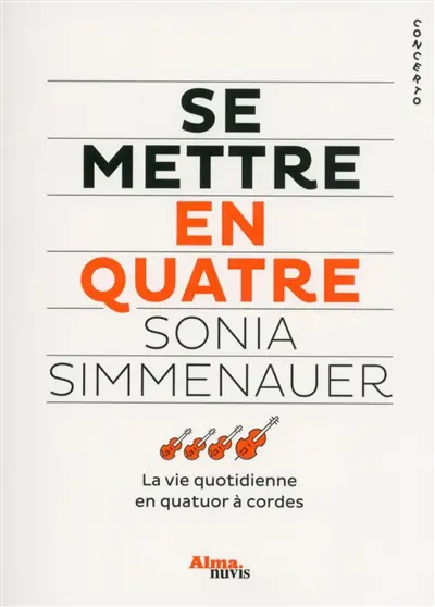 Se mettre en quatre : la vie quotidienne en quatuor à cordes