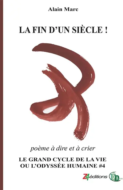 LA FIN D'UN SIECLE ! : Le Grand cycle de la vie ou l'odyssée humaine