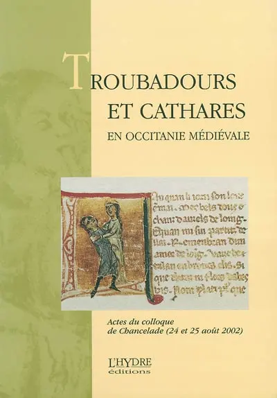 Troubadours et cathares en Occitanie médiévale : actes du colloque