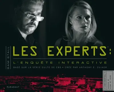 Les experts : l'enquête interactive : basé sur la série télé culte de CBS créée par Anthony E. Zuiker