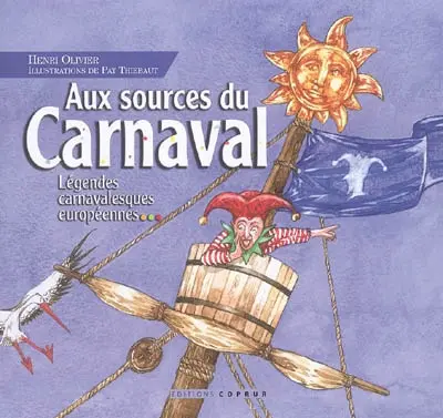 Aux sources du carnaval : légendes carnavalesques européennes