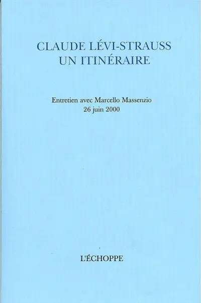 Claude Lévi-Strauss, un itinéraire