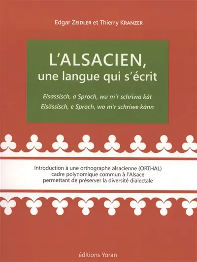L'alsacien, une langue qui s'écrit : introduction à une orthographe alsacienne (ORTHAL), cadre polynomique commun à l'Alsace permettant de préserver la diversité dialectale. Elsassisch, a Sproch, wu m'r schriwa kàt. Elsassisch, e Sproch, wo m'r schriwe kànn