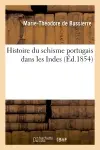 Histoire du schisme portugais dans les Indes