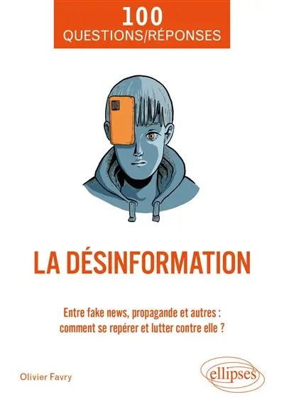 La désinformation : entre fake news, propagande et autres : comment se repérer et lutter contre elle ?