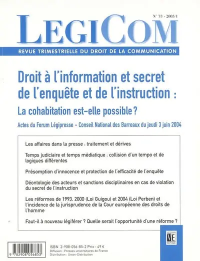 Légicom, n° 33. Droit à l'information et secret de l'enquête et de l'instruction : la cohabitation est-elle possible ? : actes du forum Légipresse-Conseil national des barreaux, jeudi 3 juin 2004, Maison de la chimie