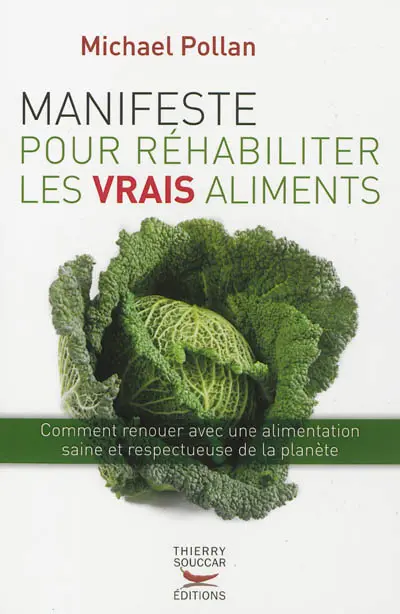 Manifeste pour réhabiliter les vrais aliments : comment renouer avec une alimentation saine et respectueuse de la planète
