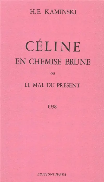 Céline en chemise brune ou Le mal du présent : 1938