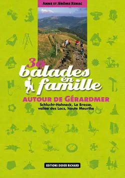 30 balades en famille autour de Gérardmer : Schlucht-Hohneck, La Bresse, vallée des Lacs, haute Meurthe