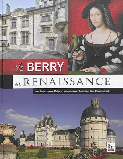 Le Berry de la Renaissance : vers 1480-vers 1580