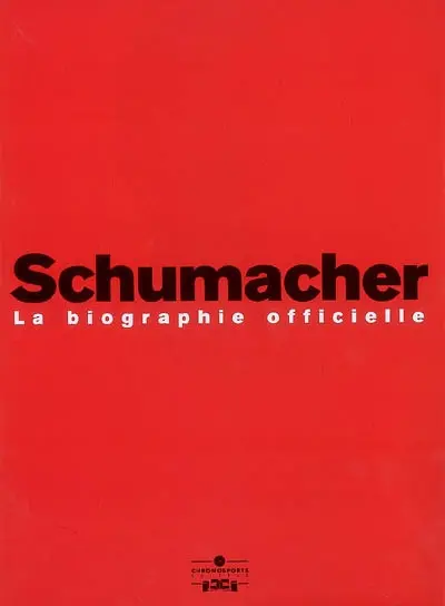 Schumacher : la biographie officielle