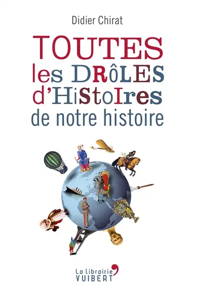 Toutes les drôles d'histoires de notre histoire