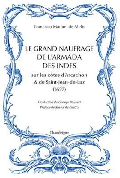 Le grand naufrage de l'armada des Indes sur les côtes d'Arcachon & de Saint-Jean-de-Luz : 1627