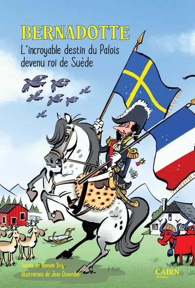Bernadotte : l'incroyable destin du Palois devenu roi de Suède