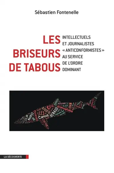 Les briseurs de tabous : intellectuels et journalistes anticonformistes au service de l'ordre dominant