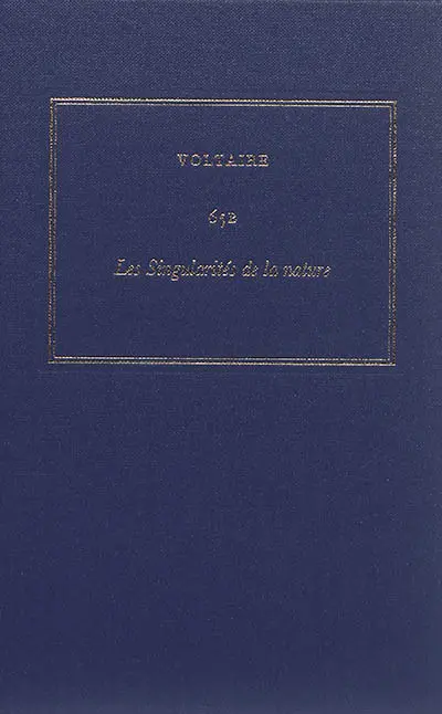 Les oeuvres complètes de Voltaire. Vol. 65B. Les singularités de la nature