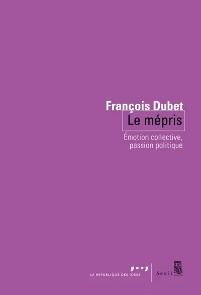 Le mépris : émotion collective, passion politique