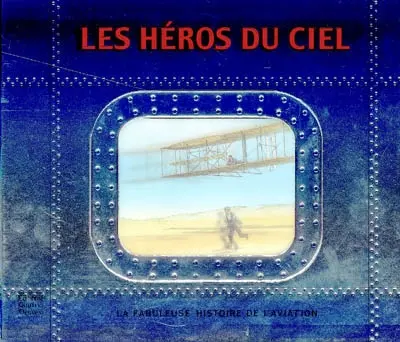 Les héros du ciel : la fabuleuse histoire de l'aviation