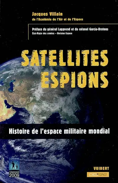 Satellites espions : histoire de l'espace militaire mondial